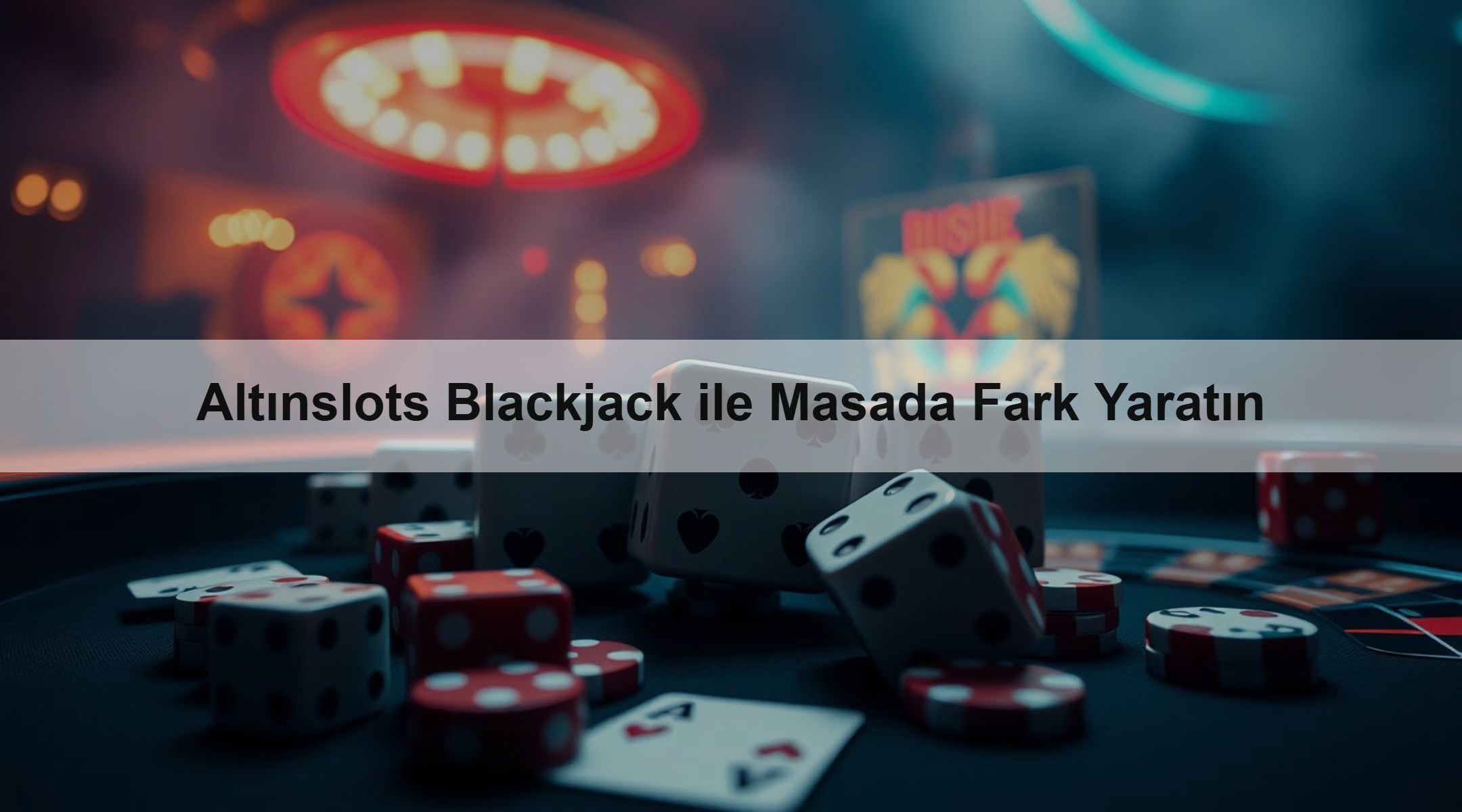 Altınslots Blackjack ile Masada Fark Yaratın